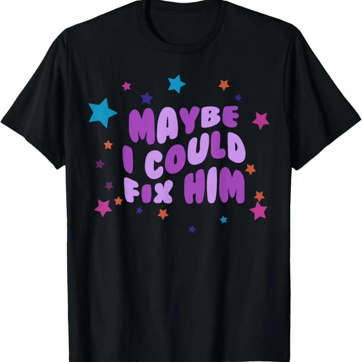 Maybe I Can Fix Him T-Shirt S