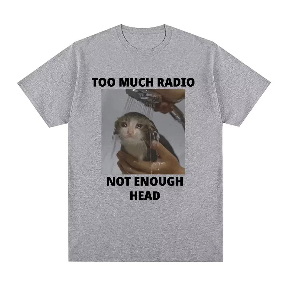 

Too Unisexy Radiosnot Enough Funny Cat Pattern Tshirt Womens Casual Short Sleeved Tshirtstreet Wear 4XL