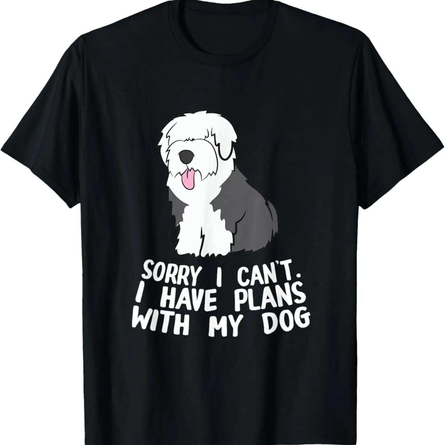 English Sheepdog Sorry I Can t I Have Plans With My Dog T-Shirt S