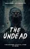 Buch The Undead : Zombie, Zombie Apocalypse, Survival, Horror, Fiction, The Undead