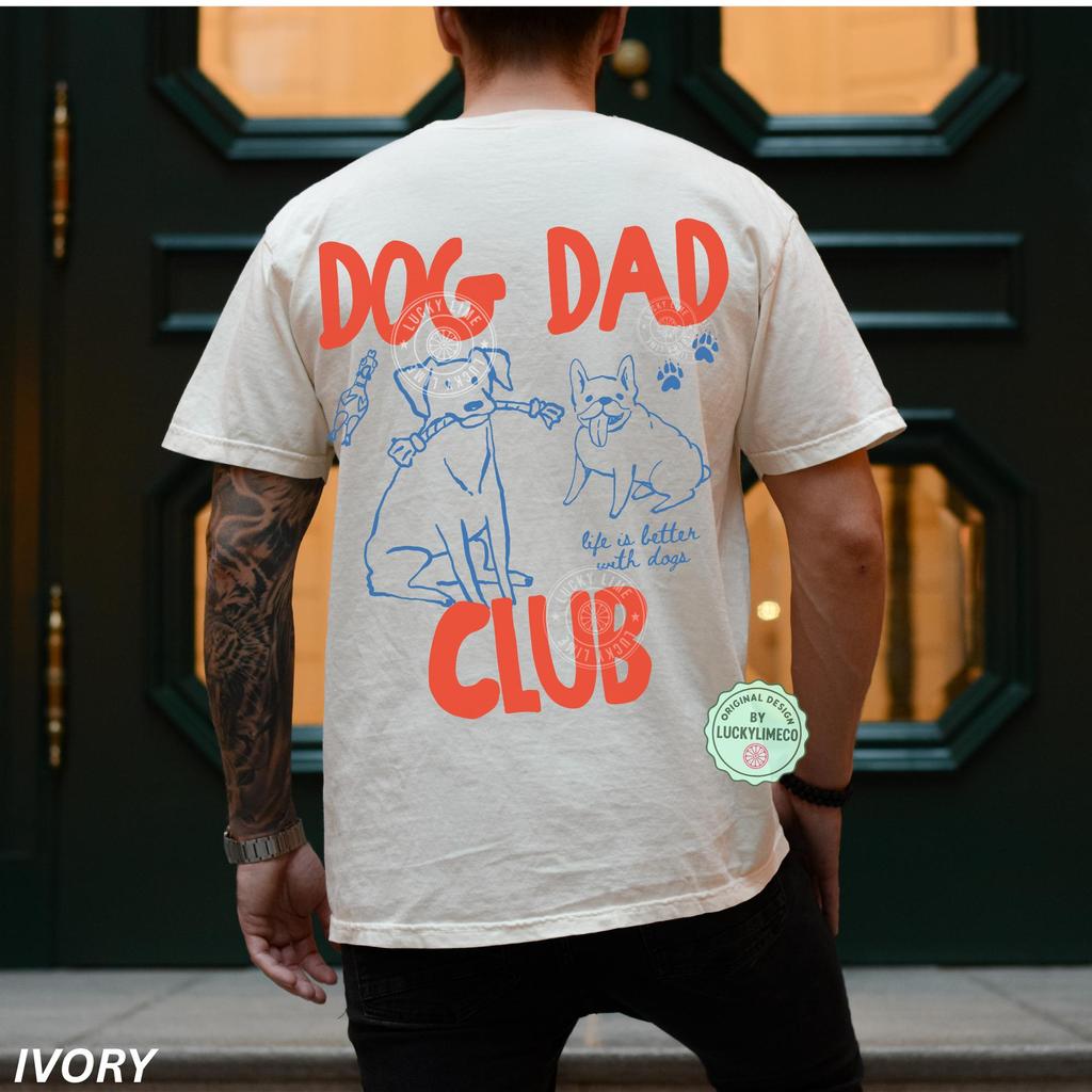 Dog Dad Shirt, Dog Dad Tee, Dog Dad Club TShirt, Back Design Tee Funny Dog Shirt, Dog Lover, New Dog Dad Shirt, Pet Parent
