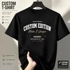 Custom Edition Diy Text Pattern Print Tshirt Premium Cotton Soft Breathable Comfort Fit Casual Shirt For Men And Women