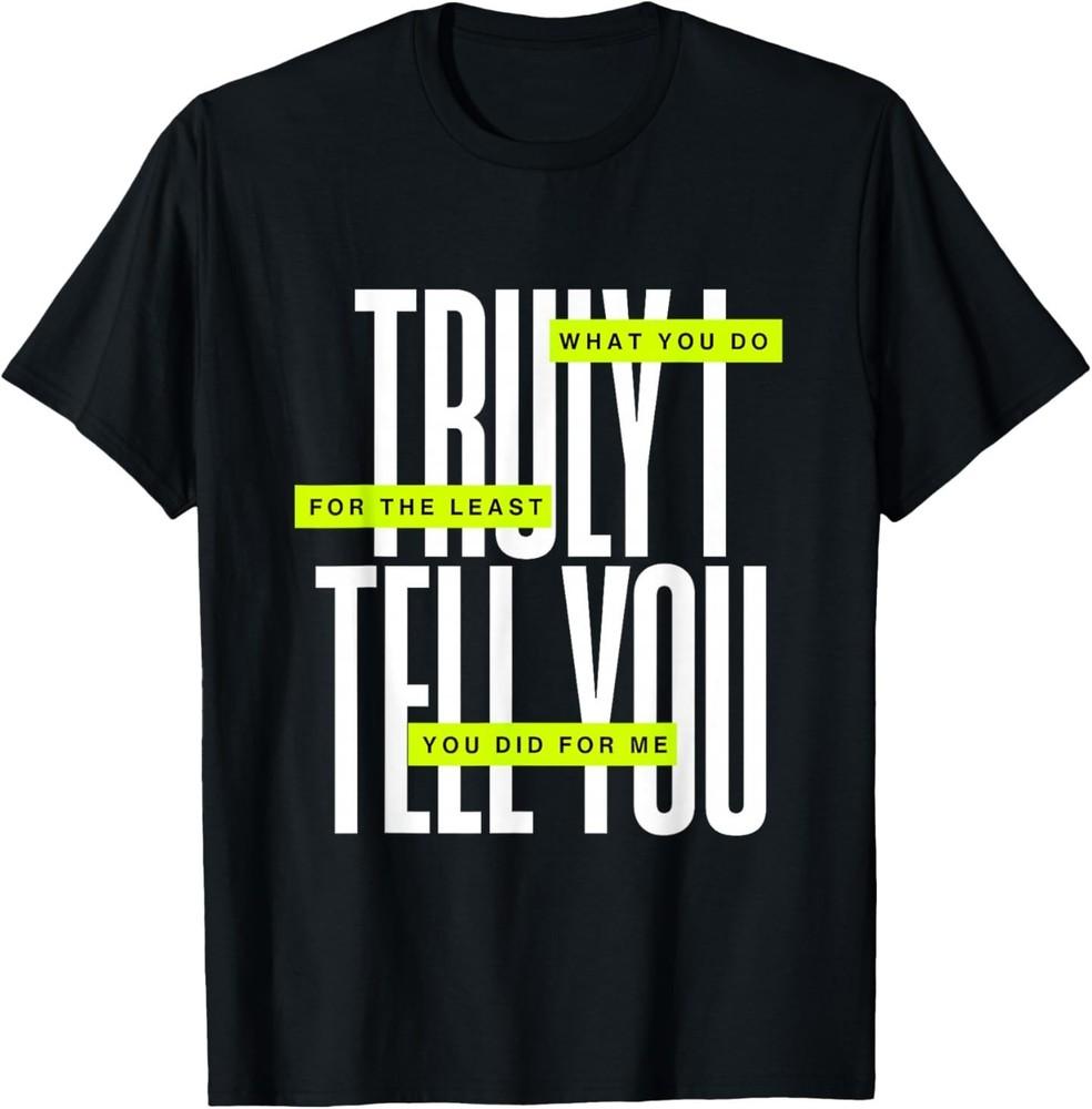 Bible Quote Truly I Tell You T‑Shirt XXXL