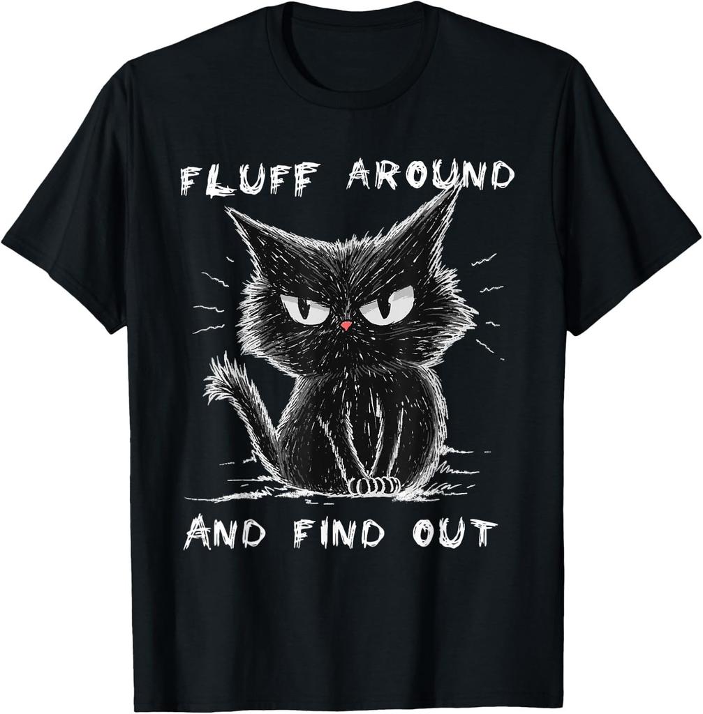 Fluff Around And Find Out Shirt Funny Black Cat Adult Humor T-Shirt