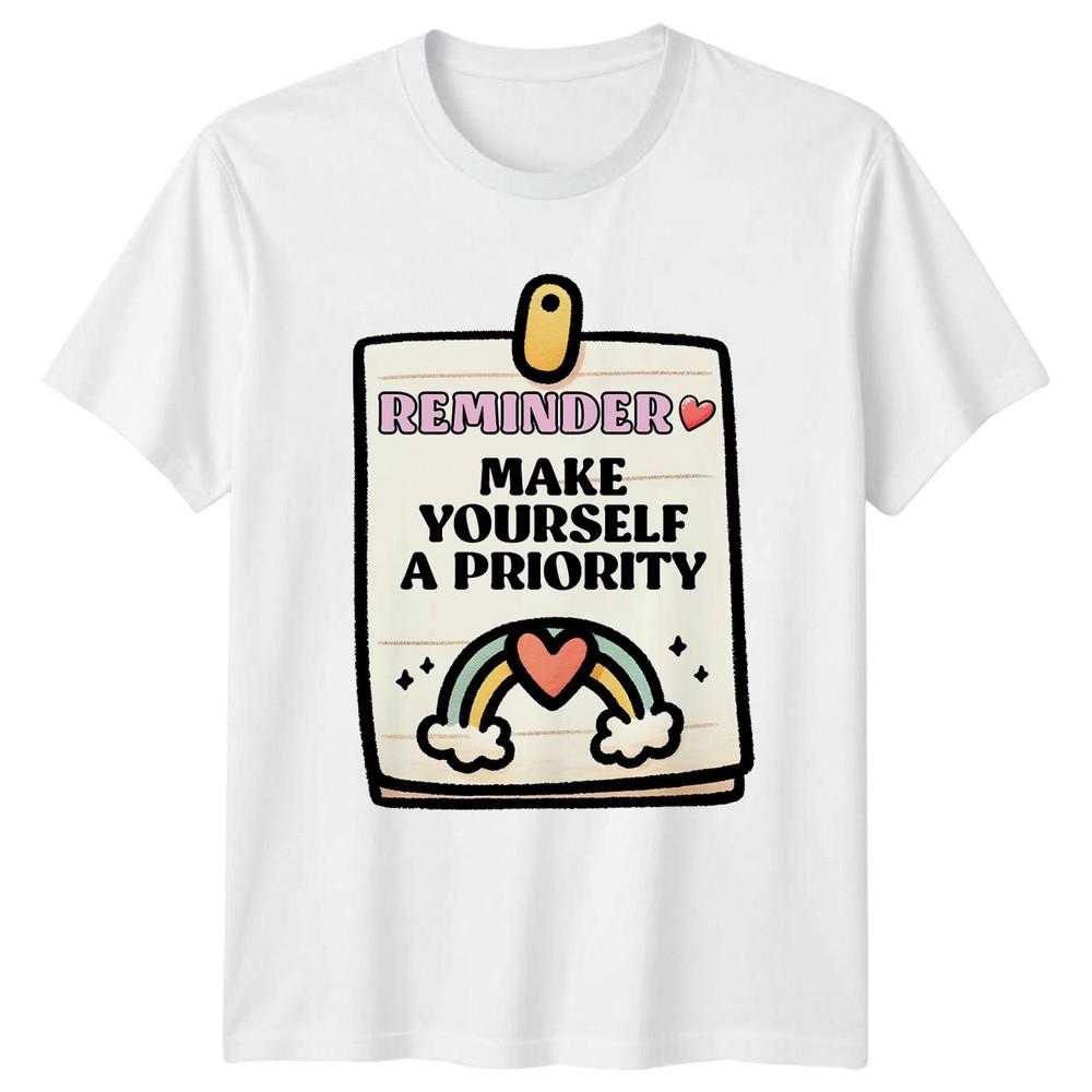 Reminder Make Yourself A Priority TShirt Self Care Unisextal Health Wellbeing S