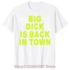 Novinka Trička Big Dick Is Back In Town Grafická Bavlněná Streetwear Krátký Rukáv Narozeninové Dospělé Sexuální Vtip Tričko Pánské Oblečení
