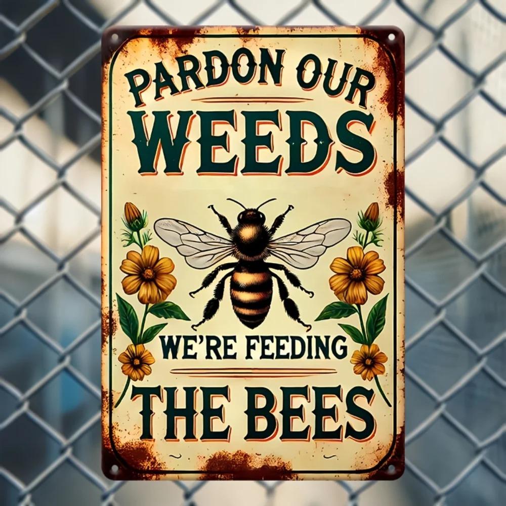 "Pardon Our Weeds, We're Feeding the Bees" Tin Sign - Rustic Floral Wall Art - Durable Iron, Easy-to-Hang - Ideal for Gardens