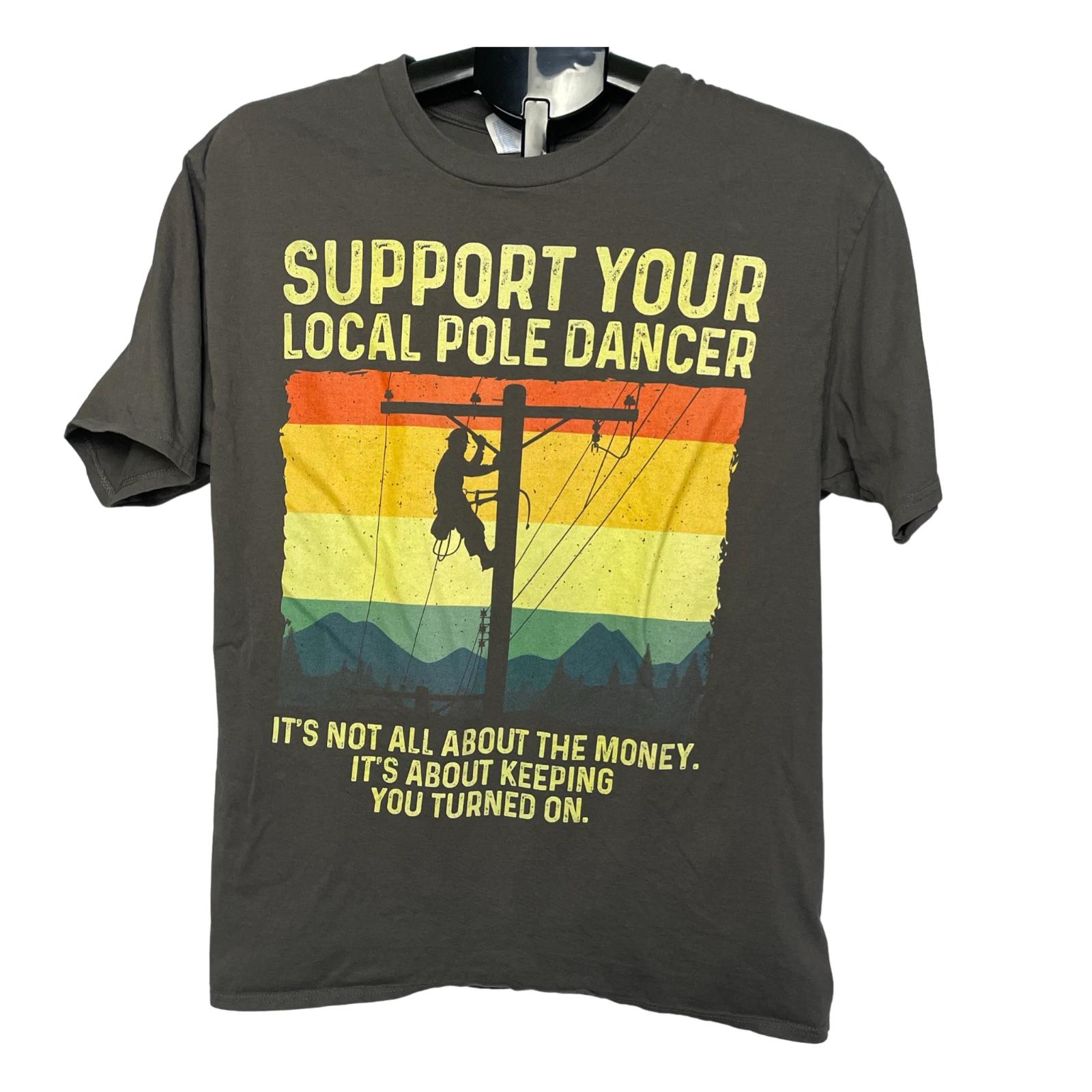 Support Your Local Pole Dancer Graphic Tee Mens Large Vintage Humor Streetwear 4XL