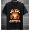 Funny Buckle Up Disc Golf Graphic Tshirt You Just Filpped My Witch Switch Slogan 100Cotton Short Sleeve Casual Sports Tshirt