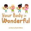Your Body Is Wonderful by Rachel White Paperback Book 9780645144536