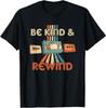Be Kind _ Rewind Vintage 90_s Nostalgic 80_s Throwback T-Shirt