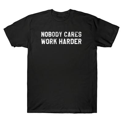 Nobody Cares Work Harder Motivational Workout Amp; Gym T-Shirt Men Retro Cotton Tee Unisex T-Shirt