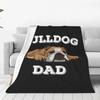 English Bulldog Dad Flannel Blanket Quality Super Soft Sleeping Throw Blanket Autumn Travel Office Bedroom Funny Bedspread
