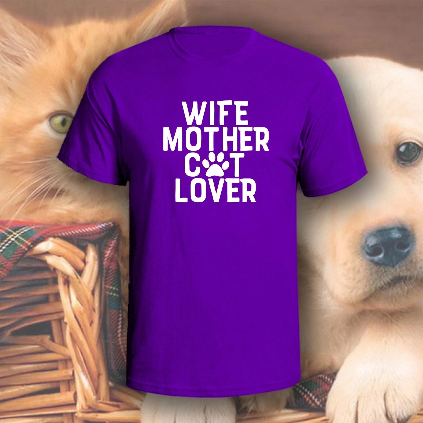 

Wife Mother Cat Lover T-Shirt | Pick Your Color! | Dog/Cat Mom 4XL