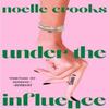 Under the Influence by Noelle Crooks Paperback Book 9781668004951