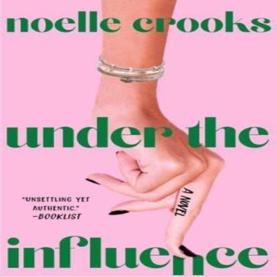 Under the Influence by Noelle Crooks Paperback Book 9781668004951
