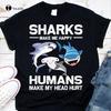 Sharks Tshirt Sharks Make Me Happy Cute Funny Vintage Unisex Tee Gift Gymshirts For Unisex