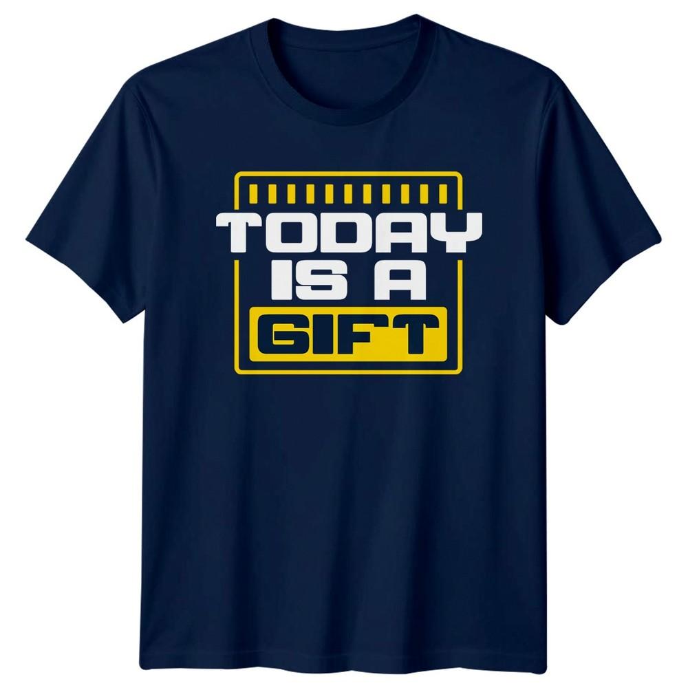 Today Is A Gift TShirt Mindset Inspirational Birthday Gift For Him And Her