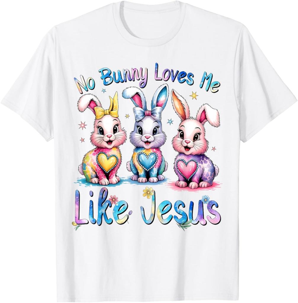 Easter No Bunny Loves Me Like Jesus Christian Cute Unisex T-Shirt