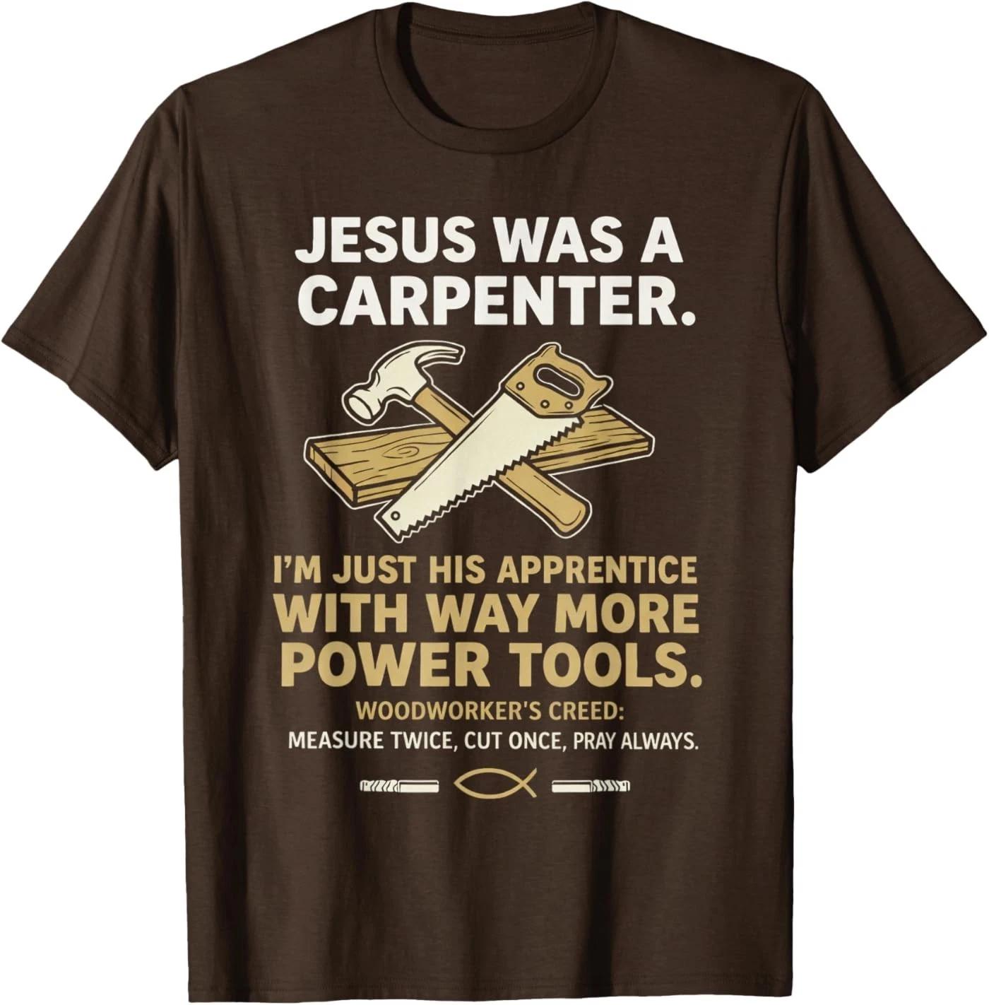 Jesus was A Carpenter Way More Power Tools T-Shirt L