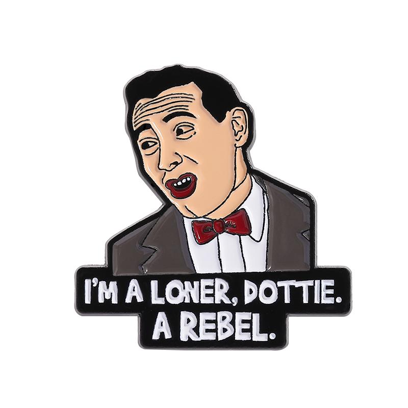 

I M A Loner Dottie A Rebel Enamel Pin Peewee Herman Comedy Movie Lines Brooch Lapel Backpack Badge Jewelery Gift For Friends