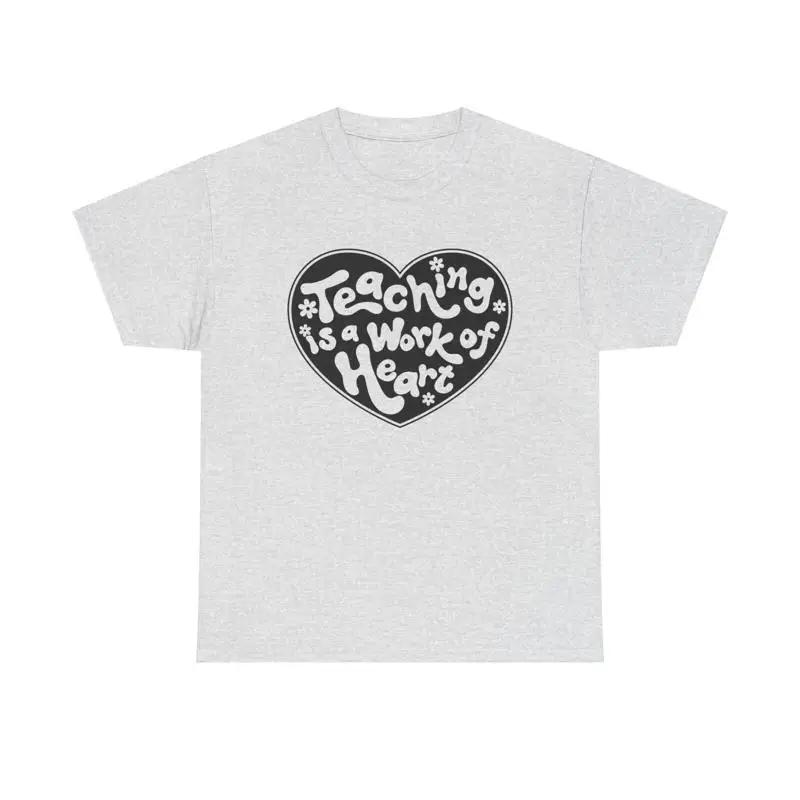 Teaching Is A Work Of Heart Shirt Teacher Appreciation Heartwarming Educator