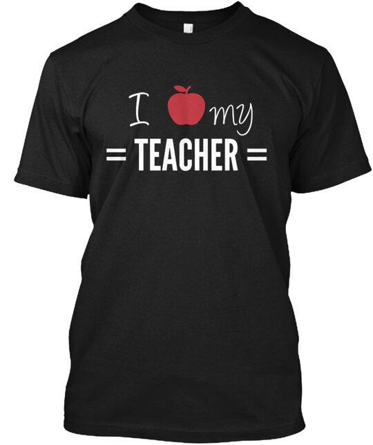 I Love My Teacher Tshirt Size S To 5xl