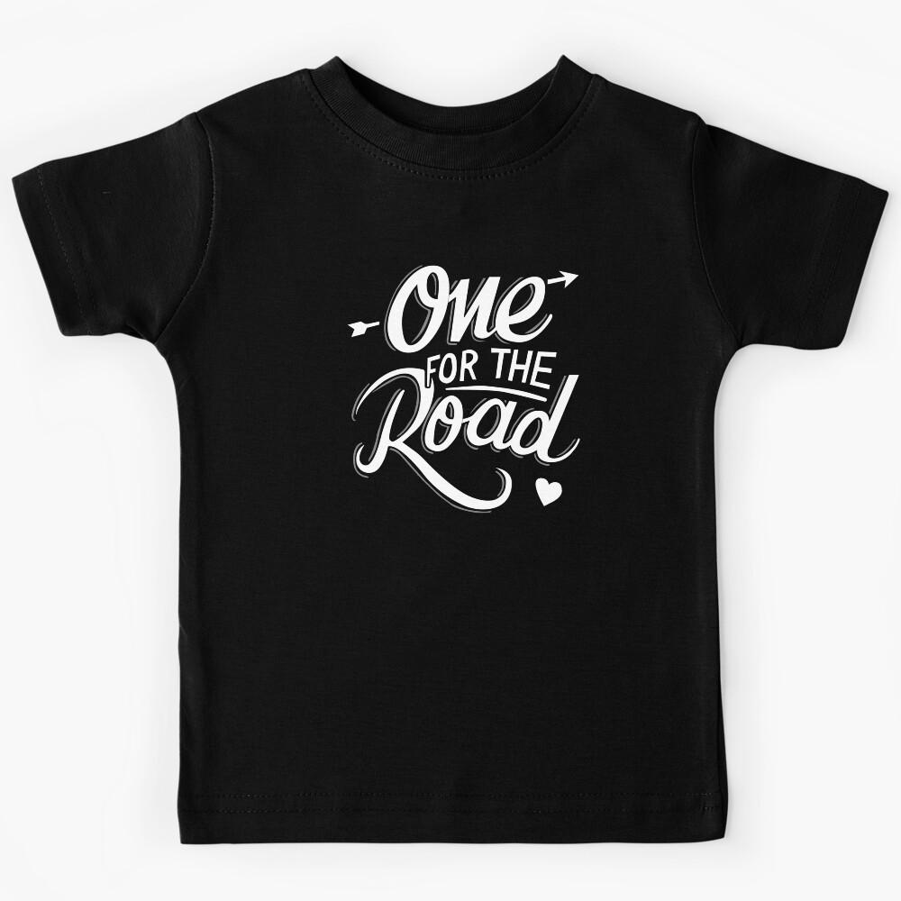 One For The Road Kids T-Shirt 140