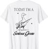 Today I'm A Serious Goose Lovers Goose With Gun (ON BACK) T-Shirt