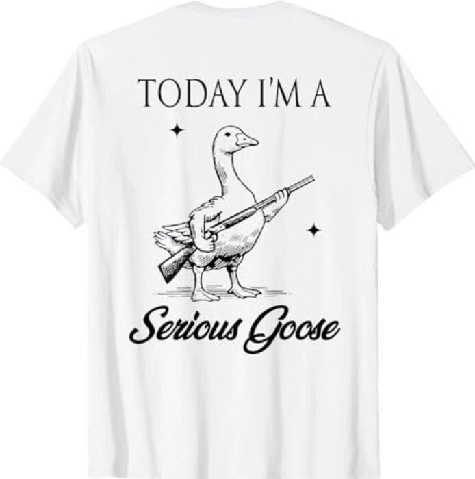 

Today I m A Serious Goose Lovers Goose With Gun (ON BACK) T-Shirt M