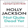 Not Quite Dead Yet by Holly Jackson Hardback Book 9780241753682