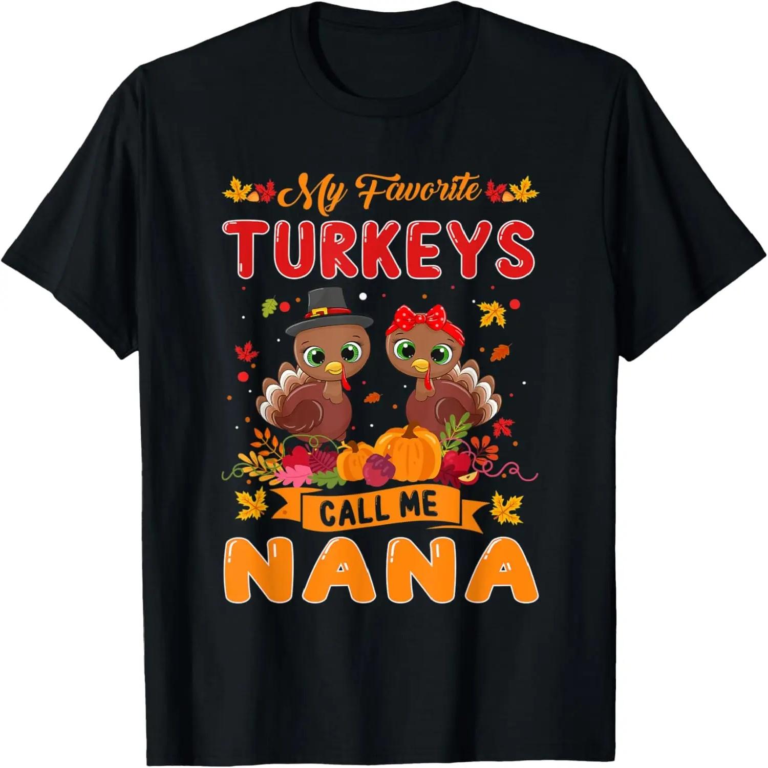 My Favorite Turkeys Call Me Nana Cute Family Thanksgiving T-Shirt S чёрный