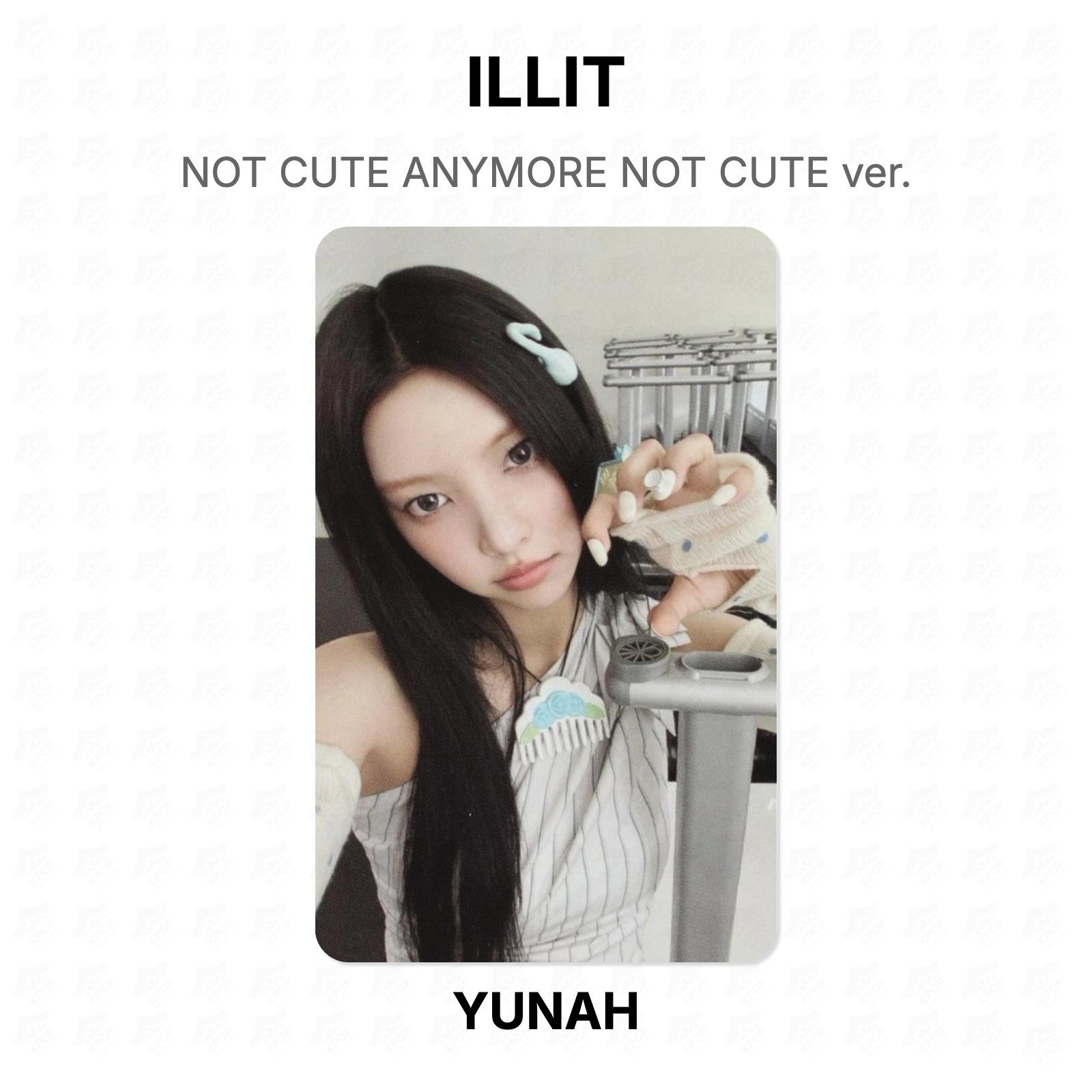 ILLIT NOT CUTE ANYMORE NOT CUTE ver. Official Photocard YUNAH