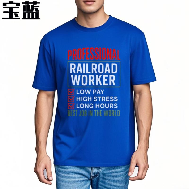 Printed Unisex Crew Neck Tshirt Casual Professional Railroad Worker Low Pay High Stress Long Hours Best Job In The World Trendy