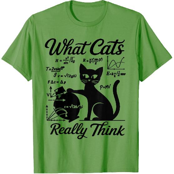 Funny Cat Physics & Math Humor What Cats Really Think T-Shirt