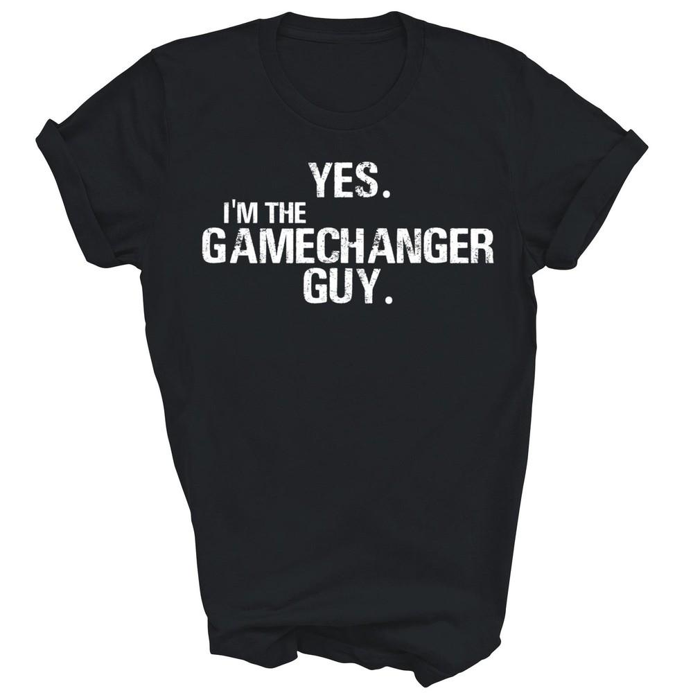 

Yes I m The Gamechanger Guy Funny Baseball Unisex Shirt Gift XL