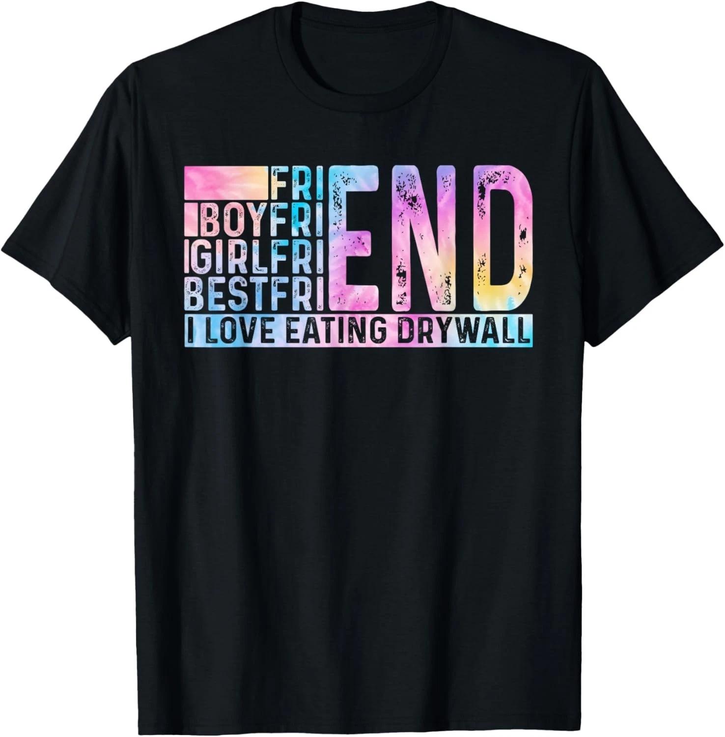

I Love Eating Drywall Tie Dye Oddly Specific Random Gift Unisex T-Shirt 3XL