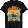 Easily Distracted By Helicopters Funny Helicopter Pilot Gift Unisex T-Shirt