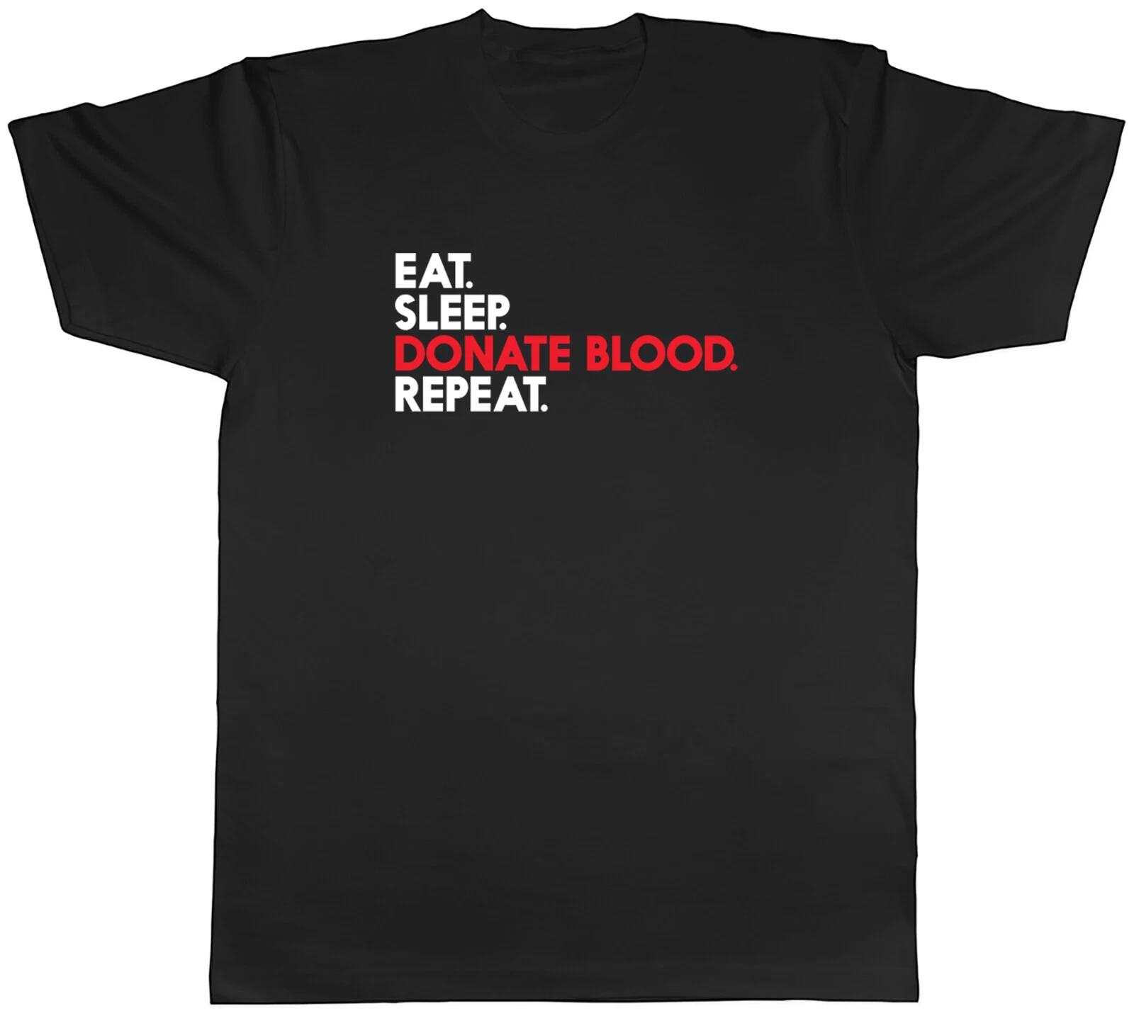 Eat Sleep Donate Blood Repeat Mens Unisex T-Shirt Tee XS