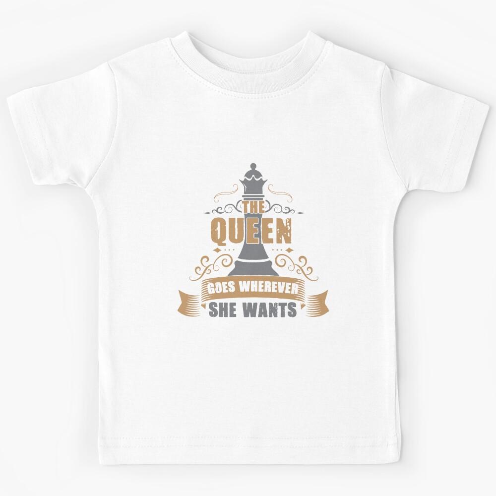 Chess Queen Goes Wherever She Wants - Chess Players Women Kids T-Shirt 120
