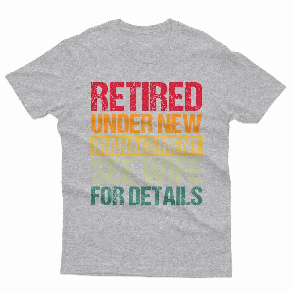 Retired Under New Management See Wife for Details Funny Mens T Shirts Both Men and Women Can Wear Shortsleeved Shirts