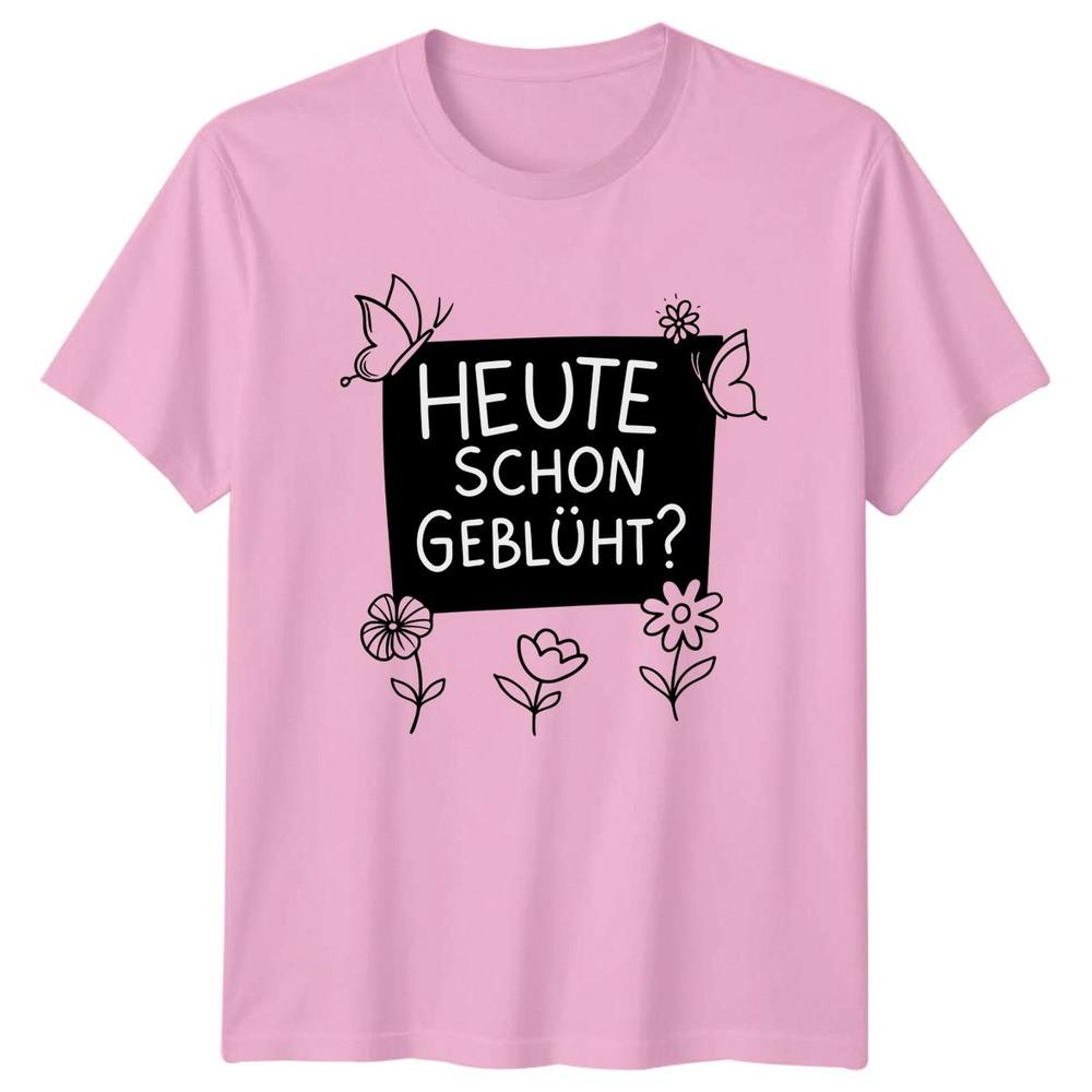 Heute Schon Geblht Unisexs TShirt Flower Quotes Gardening Mothers Day Gift