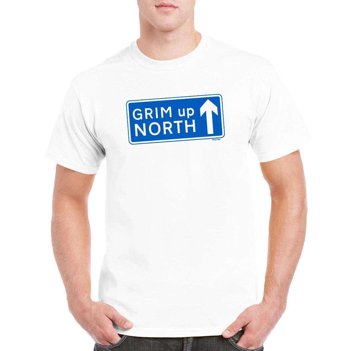 Grim Up North Motorway Sign T-Shirt North England Northern Birthday gift L