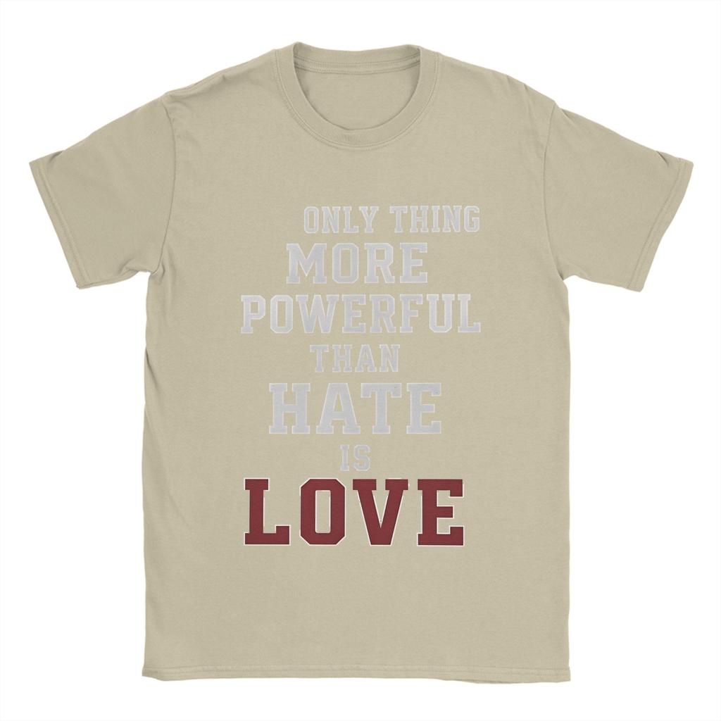The Only Thing More Powerful Than Hate Is Love T Shirt Beach Cotton T Shirts For Unisex Tshirt Short Sleeves Streetwear Top Tees