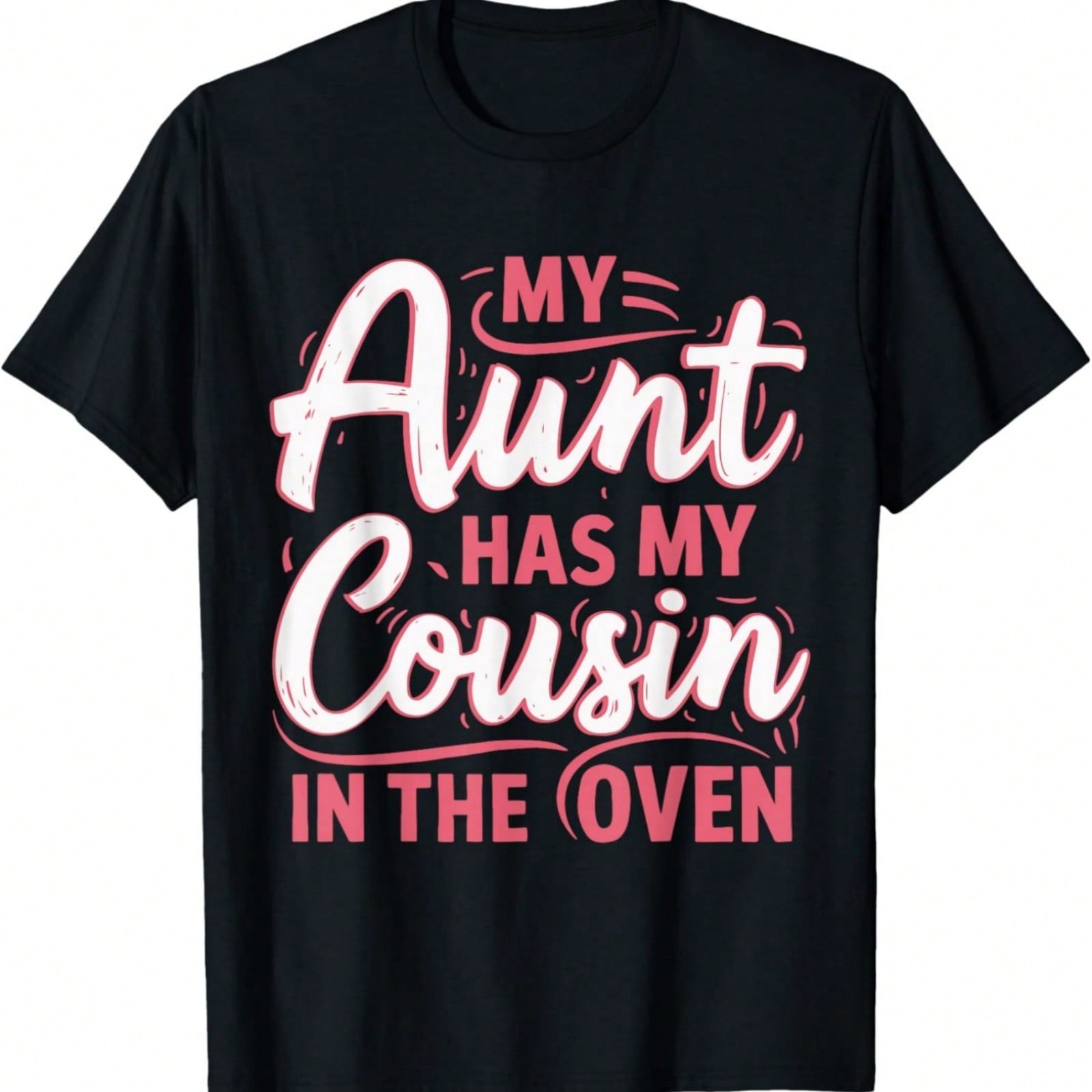 My Aunt Has My Cousin In The Oven T-Shirt S