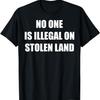 No One Is Illegal On Stolen Land T-Shirt4
