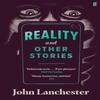 Reality and Other Stories by John Lanchester Paperback Book 9780571363018