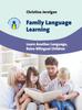 The Family Language Learning : Learn Another Language, Raise Bilingual Children Book