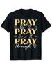 Pray On It Pray Over It Pray Through It Gold Tiered Faith Cursive Graphic Mens Casual Short Sleeve C