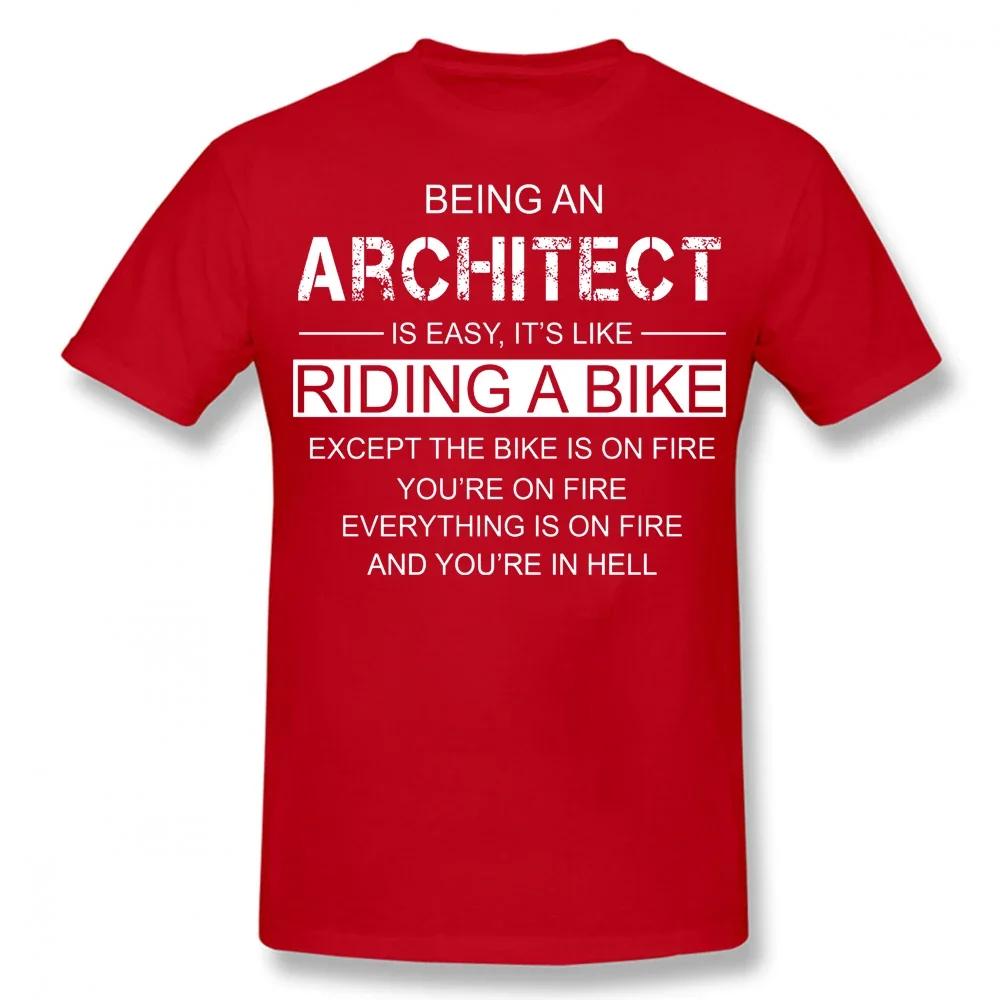 Being An Architect Is Like Riding A Bike T Shirts Streetwear Short Sleeve Birthday Gifts Summer Style T-shirt Clothing